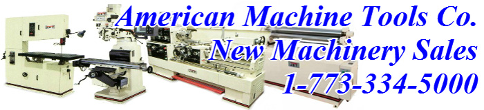 American Machine Tools Company: distributor of new metalworking machinery 1-773-334-5000